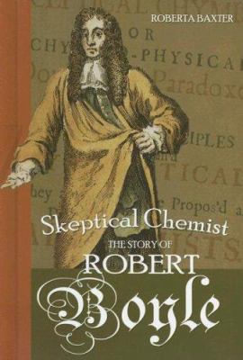 Skeptical Chemist: The Story of Robert Boyle 1599350254 Book Cover