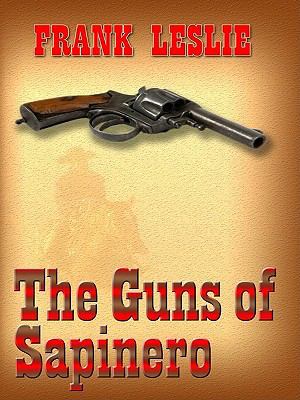 The Guns of Sapinero [Large Print] 1410426084 Book Cover