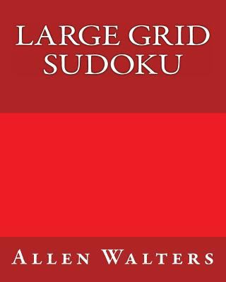 Large Grid Sudoku: 80 Easy to Read, Large Print... [Large Print] 1482015676 Book Cover