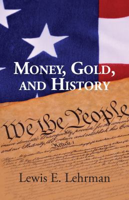 Money, Gold, and History 0984017836 Book Cover