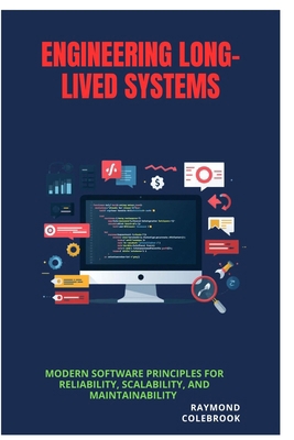 Engineering Long-Lived Systems: Modern Software... B0H4QS6367 Book Cover