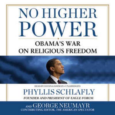 No Higher Power: Obama's War on Religious Freedom 1470827522 Book Cover