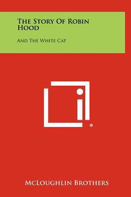 The Story of Robin Hood: And the White Cat 1258518430 Book Cover