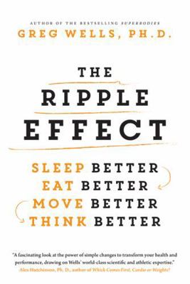 The Ripple Effect: Sleep Better, Eat Better, Mo... 1443436933 Book Cover