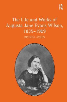 The Life and Works of Augusta Jane Evans Wilson... 1409440737 Book Cover