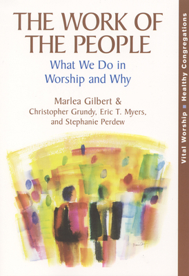 Work of the People: What We Do in Worship and Why 1566993377 Book Cover