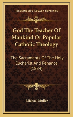 God the Teacher of Mankind or Popular Catholic ... 1164461206 Book Cover
