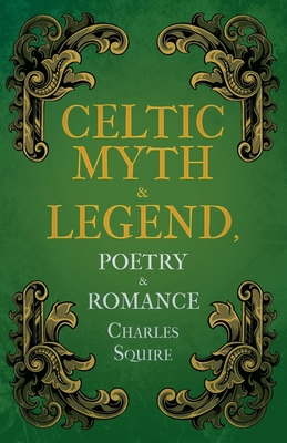 Celtic Myth & Legend, Poetry & Romance 1444656406 Book Cover