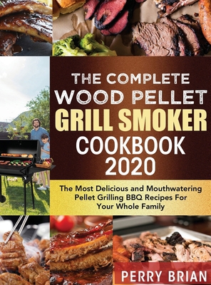 The Complete Wood Pellet Grill Smoker Cookbook ... 1952832721 Book Cover