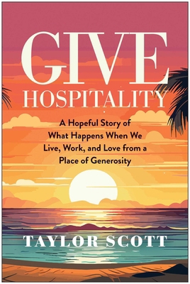 Give Hospitality: A Hopeful Story of What Happe... 1637747004 Book Cover