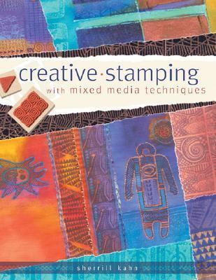 Creative Stamping with Mixed Media Techniques 1581803478 Book Cover