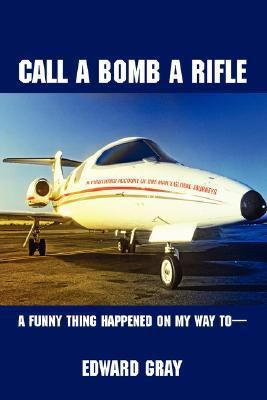 Call a Bomb a Rifle: A Funny Thing Happened on ... 0595708749 Book Cover