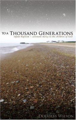 To a Thousand Generations: Infant Baptism: Cove... 1885767242 Book Cover