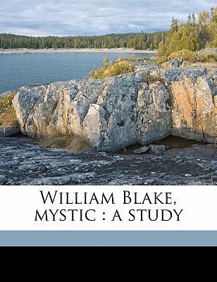 William Blake, Mystic: A Study 1171519052 Book Cover