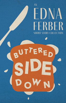 Buttered Side Down - An Edna Ferber Short Story... 1528720342 Book Cover