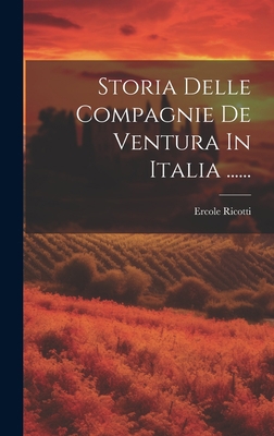 Storia Delle Compagnie De Ventura In Italia ...... [Italian] 102063247X Book Cover