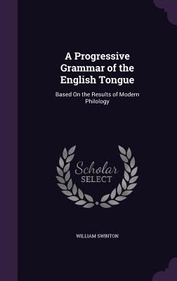 A Progressive Grammar of the English Tongue: Ba... 135785840X Book Cover