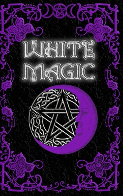 White Magic Spell Book: Wiccan White Magic Spel... 1657312143 Book Cover