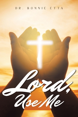 Lord, Use Me 1952835542 Book Cover