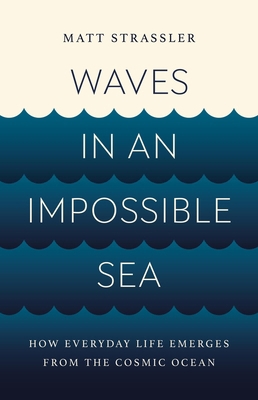 Waves in an Impossible Sea: How Everyday Life E... 154160329X Book Cover