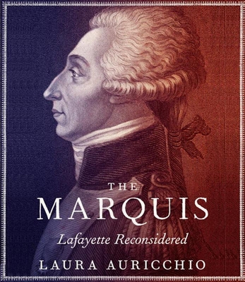 The Marquis: Lafayette Reconsidered 1622315413 Book Cover