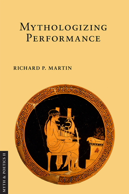 Mythologizing Performance 1501713094 Book Cover