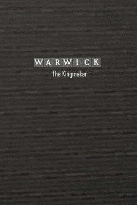Warwick: The Kingmaker 1990186173 Book Cover