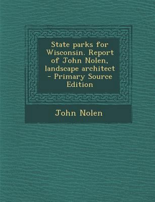 State Parks for Wisconsin. Report of John Nolen... 129463934X Book Cover