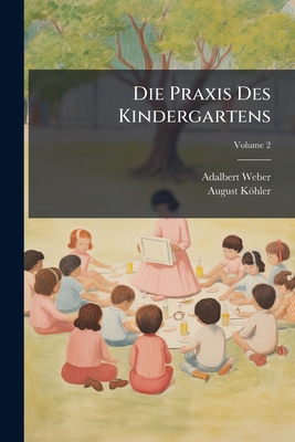 Die Praxis Des Kindergartens [German] 1023908298 Book Cover