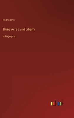 Three Acres and Liberty: in large print 336833199X Book Cover
