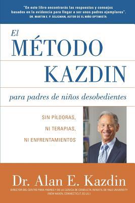 El Metodo Kazdin para Padres de Niños Desobedie... [Spanish] 1072236575 Book Cover