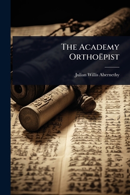 The Academy Orthoëpist 1023635992 Book Cover