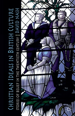 Christian Ideals in British Culture: Stories of... 1349364436 Book Cover