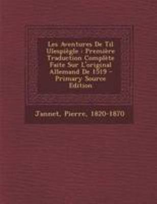 Les Aventures de Til Ulespiegle: Premiere Tradu... [French] 1295075830 Book Cover