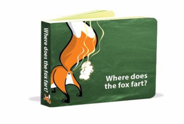 Where Does the Fox Fart? 1684198429 Book Cover