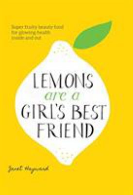 LEMONS ARE A GIRL S BEST FRIEND GET YOUR GLOW, ... [French] 1906761930 Book Cover