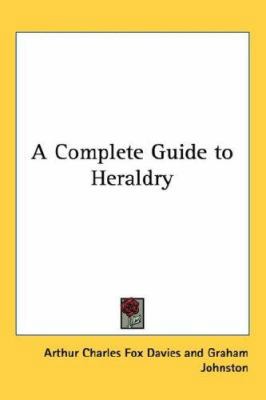 A Complete Guide to Heraldry 1432626671 Book Cover
