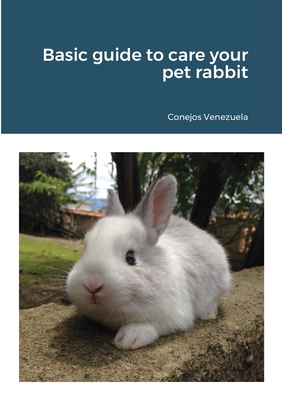 Basic guide to care your pet rabbit 1716329655 Book Cover