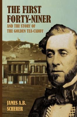 The First Forty-Niner and the Story of the Gold... 1633911012 Book Cover