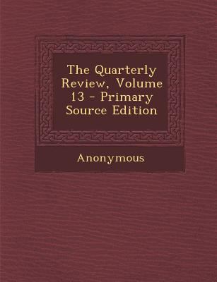 The Quarterly Review, Volume 13 1289486263 Book Cover