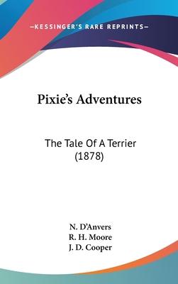 Pixie's Adventures: The Tale Of A Terrier (1878) 1437195830 Book Cover