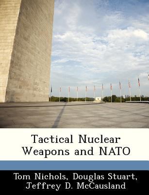 Tactical Nuclear Weapons and NATO 1288228295 Book Cover