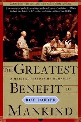 The Greatest Benefit to Mankind: A Medical Hist... 0393319806 Book Cover