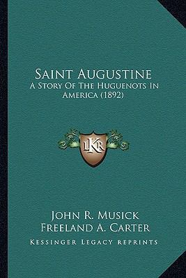 Saint Augustine: A Story Of The Huguenots In Am... 1163981087 Book Cover