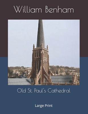 Old St. Paul's Cathedral: Large Print 169627916X Book Cover