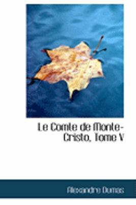 Le Comte de Monte-Cristo, Tome V 0554774895 Book Cover