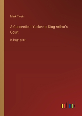 A Connecticut Yankee in King Arthur's Court: in... 3368364103 Book Cover