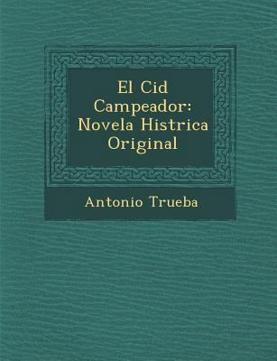 El Cid Campeador: Novela Hist�rica Original [Spanish] 1286951704 Book Cover