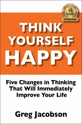 Think Yourself Happy: Five Changes in Thinking ... 0997331909 Book Cover
