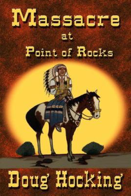 Massacre at Point of Rocks: Dan y Roque 0990761908 Book Cover